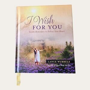 Lance Wubbels - I Wish for You Gentle Reminders to Follow Your Heart